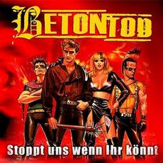 Stoppt Uns Wenn Ihr Könnt! mp3 Album by Betontod