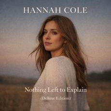 Nothing Left to Explain (Deluxe Edition) mp3 Album by Hannah Cole