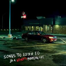 Songs to Listen to in a Wendy’s Parking Lot mp3 Album by Wendy’s