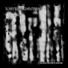 Vexation, Sorrow & Disorder mp3 Album by Blinky Blinky Computerband