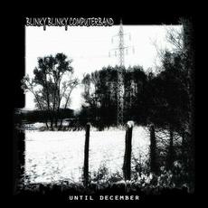 Until December mp3 Album by Blinky Blinky Computerband