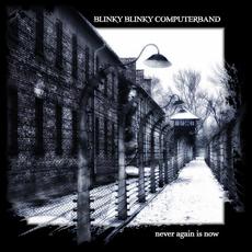 Never Again Is Now mp3 Album by Blinky Blinky Computerband
