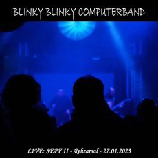 LIVE: SEPF II - Rehearsal - 27.01.2023 mp3 Live by Blinky Blinky Computerband