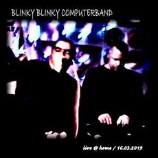 live @ home / 16.03.2019 mp3 Live by Blinky Blinky Computerband