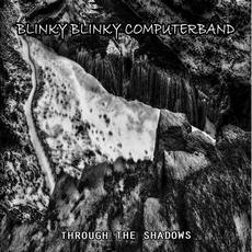 Through the Shadows mp3 Artist Compilation by Blinky Blinky Computerband