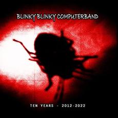 Ten Years 2012-2022 mp3 Artist Compilation by Blinky Blinky Computerband