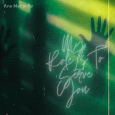 My Role Is To Serve You mp3 Single by Ana Marija Šir