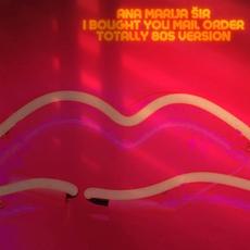 I Bought You Mail Order Totally 80s Version mp3 Single by Ana Marija Šir