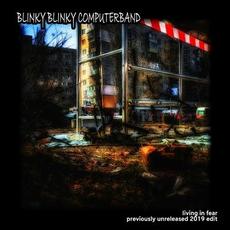 Living In Fear (Previously Unreleased 2019 Edit) mp3 Single by Blinky Blinky Computerband