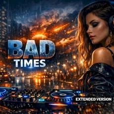 Bad Times (Long Version) mp3 Single by Imael Angel