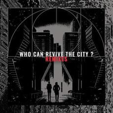 Who Can Revive The City? (Remixes) mp3 Album by Clinique Lacuna