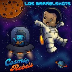 Cosmic Rebels mp3 Album by Los Barrelshots