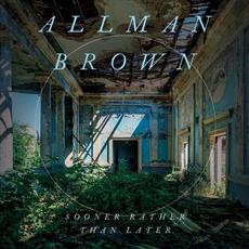 Sooner Rather Than Later mp3 Album by Allman Brown