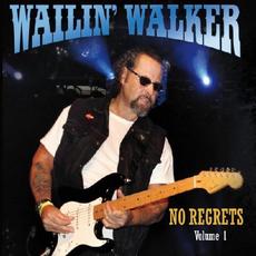 No Regrets Volume 1 mp3 Album by The Wailin' Walker Band