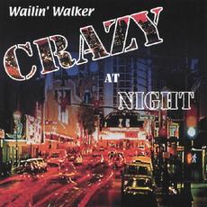 Crazy At Night mp3 Album by The Wailin' Walker Band