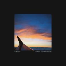 All We’ve Known of Heaven mp3 Album by Soft Vein