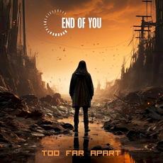 Too Far Apart mp3 Single by End of You