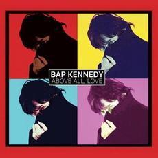 Above All, Love mp3 Album by Bap Kennedy