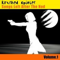 Songs Left After The Nod Volume 1 mp3 Album by Krushed Opiates