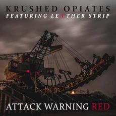 Attack Warning Red - Featuring Leæther Strip mp3 Album by Krushed Opiates