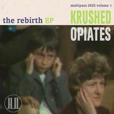 The Rebirth mp3 Album by Krushed Opiates