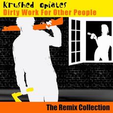 Dirty Work for Other People mp3 Album by Krushed Opiates