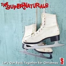 Let's Get Back Together for Christmas mp3 Album by The Supernaturals