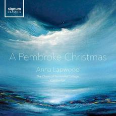 A Pembroke Christmas mp3 Album by The Chapel Choir of Pembroke College, Cambridge & Anna Lapwood