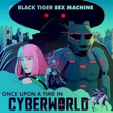 Once Upon a Time in Cyberworld mp3 Album by Black Tiger Sex Machine