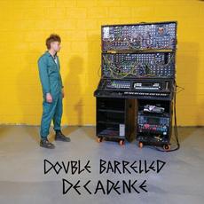 Double Barrelled Decadence mp3 Album by Look Mum No Computer