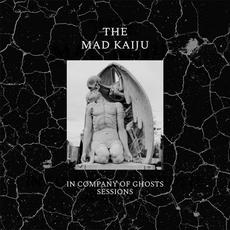 In Company Of Ghosts Sessions mp3 Album by The Mad Kaiju & The Company Of Ghosts