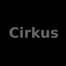 Cirkus Music Discography