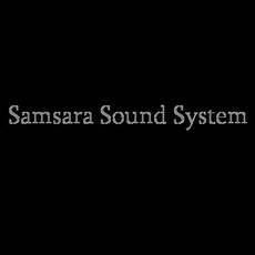 Samsara Sound System Music Discography