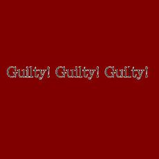 Guilty! Guilty! Guilty! Music Discography