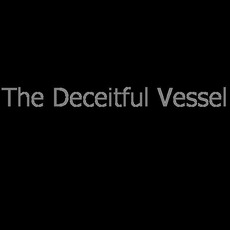 The Deceitful Vessel Music Discography