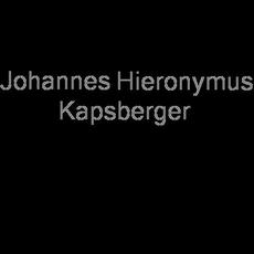 Johannes Hieronymus Kapsberger Music Discography