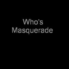 Who's Masquerade Music Discography
