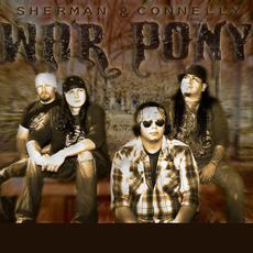 Sherman Connelly & War Pony Music Discography