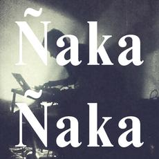 Ñaka Ñaka Music Discography