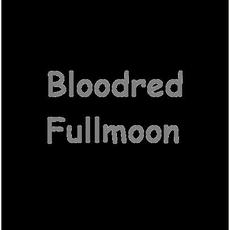 Bloodred Fullmoon Music Discography