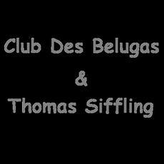 Club Des Belugas & Thomas Siffling Music Discography