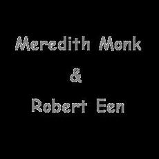 Meredith Monk & Robert Een Music Discography