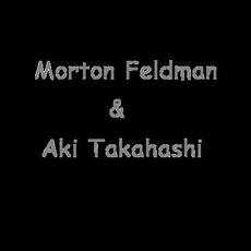 Morton Feldman & Aki Takahashi Music Discography