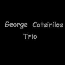 George Cotsirilos Trio Music Discography