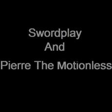 Swordplay And Pierre The Motionless Music Discography