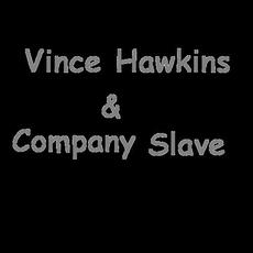 Vince Hawkins & Company Slave Music Discography