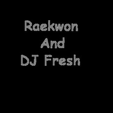 Raekwon And DJ Fresh Music Discography