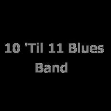 10 'Til 11 Blues Band Music Discography