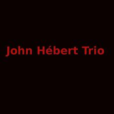 John Hébert Trio Music Discography