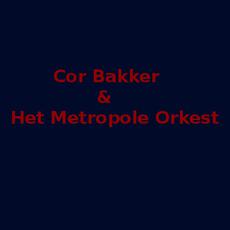 Cor Bakker & Het Metropole Orkest Music Discography